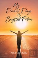 My Darkest Days, My Brightest Future