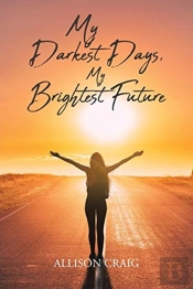 My Darkest Days, My Brightest Future