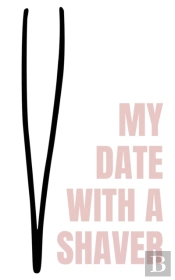 My Date With A Shaver