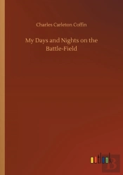 My Days And Nights On The Battle-Field