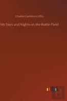 My Days And Nights On The Battle-Field