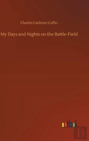 My Days And Nights On The Battle-Field