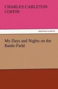My Days And Nights On The Battle-Field