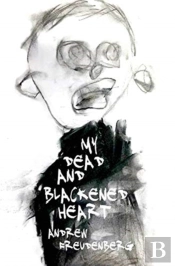 My Dead And Blackened Heart - Hardback