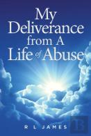 My Deliverance From A Life Of Abuse
