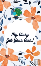 My Diary Get Your Own!