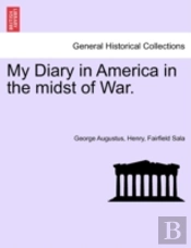 My Diary In America In The Midst Of War.