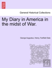 My Diary In America In The Midst Of War.