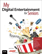 My Digital Entertainment For Seniors (Covers Movies, Tv, Music, Books And More On Your Smartphone, Tablet, Or Computer)