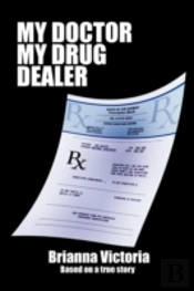 My Doctor My Drug Dealer