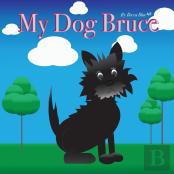 My Dog Bruce