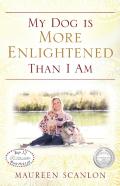 My Dog Is More Enlightened Than I Am