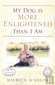 My Dog Is More Enlightened Than I Am