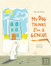 My Dog Thinks I'M A Genius