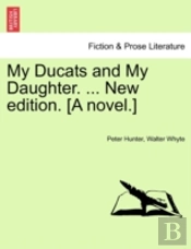 My Ducats And My Daughter. ... New Editi