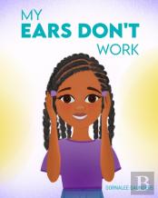 My Ears Don'T Work