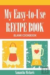 My Easy-To-Use Recipe Book