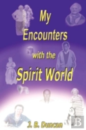 My Encounters With The Spirit World