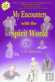 My Encounters With The Spirit World.