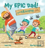 My Epic Dad! Goes Extreme
