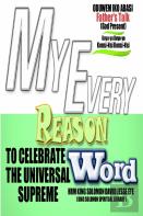 My Every Reason To Celebrate The Universal Supreme Word