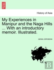 My Experiences In Manipur And The Naga H
