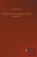 My Experiences In Manipur And The Naga Hills