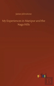 My Experiences In Manipur And The Naga Hills