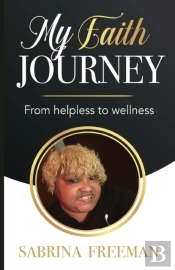 My Faith Journey: From Helpless To Welln