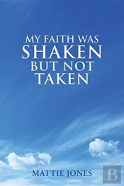 My Faith Was Shaken But Not Taken