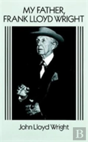 My Father, Frank Lloyd Wright