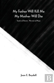 My Father Will Kill Me, My Mother Will D