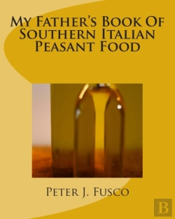 Bertrand.pt - My Father'S Book Of Southern Italian Peasant Food