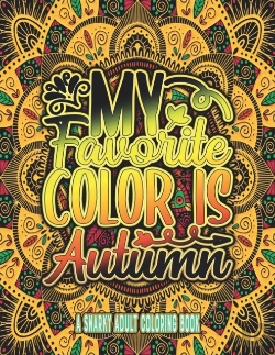 Bertrand.pt - My Favorite Color Is Autumn A Snarky Adult Coloring Book.