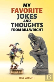 My Favorite Jokes And Thoughts From Bill Wright