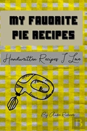 My Favorite Pie Recipes: Handwritten Rec