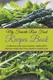 My Favorite Raw Food Recipes Book: A Col