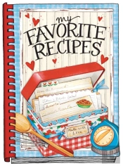 My Favorite Recipes - Create Your Own Cookbook