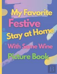 My Favorite Stay At Home With Some Wine Picture Book