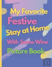 My Favorite Stay At Home With Some Wine Picture Book
