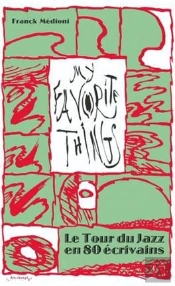 My Favorite Things ; Le Tour Du Jazz En 80 Écrivains
