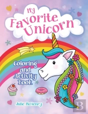 My Favorite Unicorn Coloring And Activity Book