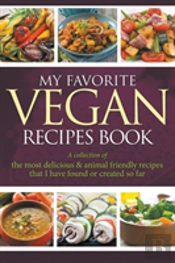 My Favorite Vegan Recipes Book: A Collec