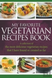 My Favorite Vegetarian Recipes Book: A C