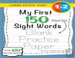 My First 150 Sight Words Blank Practice Paper (Large 8.5''X11'' Size!)