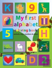 My First Alphabet Coloring Book  Animals, Toys, Numbers & Colors
