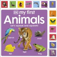 My First Animals: Let'S Squeak And Squawk!