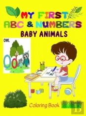 My First Baby Animals Abc &Amp; Numbers Coloring Book
