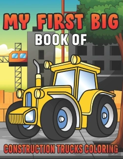 Bertrand.pt - My First Big Book Of Construction Trucks Coloring