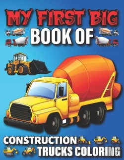 Bertrand.pt - My First Big Book Of Construction Trucks Coloring